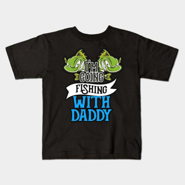 Fishing With Daddy Angling Kids Gift Kids T-Shirt by Foxxy Merch